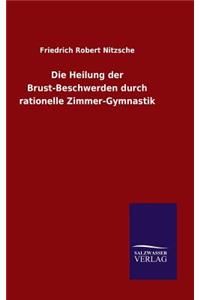 Heilung der Brust-Beschwerden durch rationelle Zimmer-Gymnastik