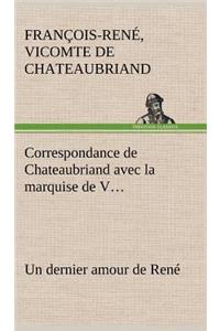 Correspondance de Chateaubriand avec la marquise de V... Un dernier amour de René
