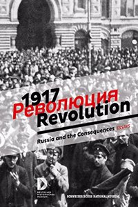 1917. Revolution.: Russia and the Consequences