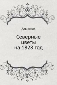 Severnye tsvety na 1828 god