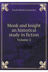 Monk and Knight an Historical Study in Fiction Volume 2