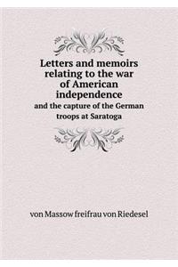 Letters and memoirs relating to the war of American independence and the capture of the German troops at Saratoga