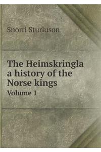 The Heimskringla a History of the Norse Kings Volume 1