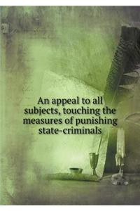 An Appeal to All Subjects, Touching the Measures of Punishing State-Criminals