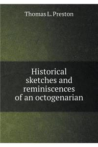 Historical Sketches and Reminiscences of an Octogenarian