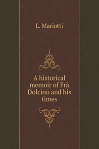 A Historical Memoir of Frà Dolcino and His Times