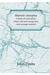 Historic ninepins A book of curiosities, where old and young may read strange matters
