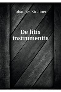 De litis instrumentis