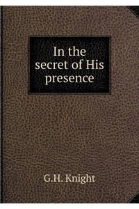In the secret of His presence