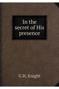 In the Secret of His Presence