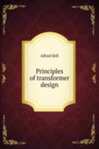 Principles of transformer design