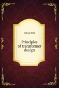 Principles of transformer design