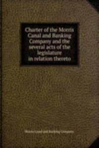 CHARTER OF THE MORRIS CANAL AND BANKING