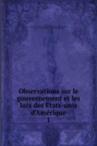 Observations sur le gouvernement et les loix des Etats-unis d'Amerique