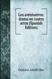 Los aventureros: drama en cuatro actos (Spanish Edition)