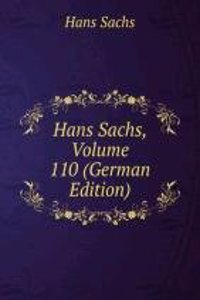 Hans Sachs, Volume 110 (German Edition)