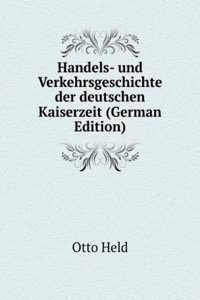 Handels- und Verkehrsgeschichte der deutschen Kaiserzeit (German Edition)