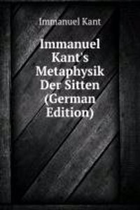 Immanuel Kant's Metaphysik Der Sitten (German Edition)