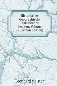 Historisches Geographisch-Statistisches Lexikon, Volume 2 (German Edition)