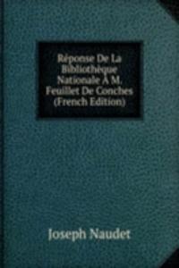 Reponse De La Bibliotheque Nationale A M. Feuillet De Conches (French Edition)