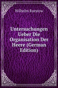 Untersuchungen Ueber Die Organisation Der Heere (German Edition)