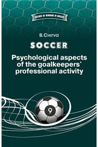 SOCCER. Psychological aspects of the goalkeepers' professional activity.
