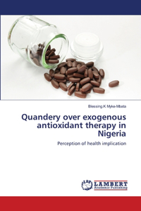 Quandery over exogenous antioxidant therapy in Nigeria