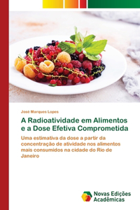 A Radioatividade em Alimentos e a Dose Efetiva Comprometida