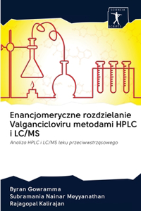 Enancjomeryczne rozdzielanie Valgancicloviru metodami HPLC i LC/MS