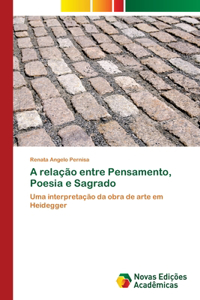 A relação entre Pensamento, Poesia e Sagrado