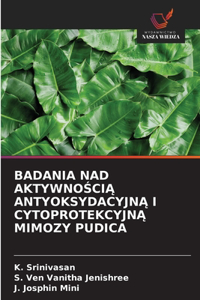 Badania Nad Aktywno&#346;ci&#260; Antyoksydacyjn&#260; I Cytoprotekcyjn&#260; Mimozy Pudica