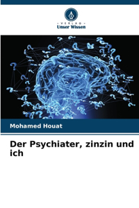 Der Psychiater, zinzin und ich