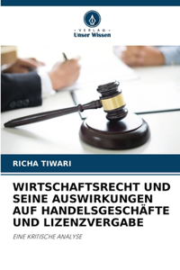 Wirtschaftsrecht Und Seine Auswirkungen Auf Handelsgeschäfte Und Lizenzvergabe