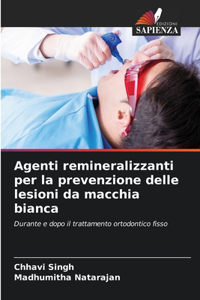 Agenti remineralizzanti per la prevenzione delle lesioni da macchia bianca