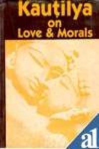 Kautilya On Love And Morals