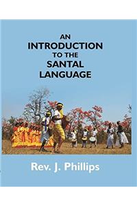 An Introduction to the Santal Language; Consisting of a Grammar Reading Lessons and a Vocabulary