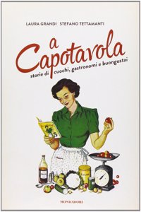 a Capotavola storie di cuochi, gastronomi e buongustai