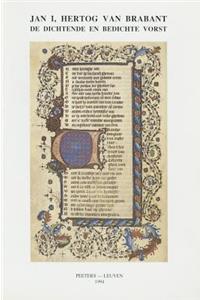 Jan I. Hertog Van Brabant: De Dichtende En Bedichte Vorst