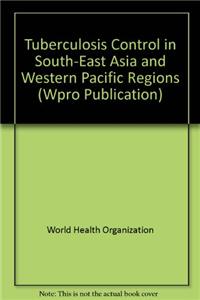 Tuberculosis Control in South-East Asia and Western Pacific Regions