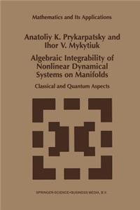 Algebraic Integrability of Nonlinear Dynamical Systems on Manifolds