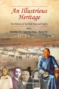 Illustrious Heritage, An: The History of Tan Tock Seng and Family