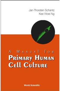 Manual For Primary Human Cell Culture, A