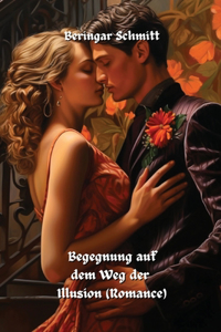 Begegnung auf dem Weg der Illusion (Romance)