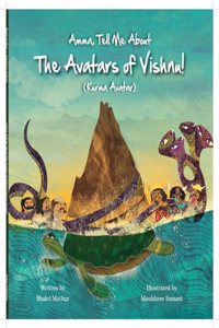Amma Tell Me about the Avatars of Vishnu! (Kurma Avatar)