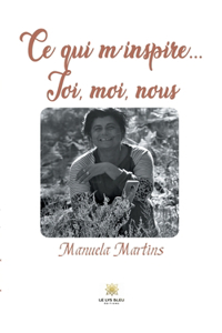 Ce qui m'inspire... Toi, moi, nous
