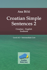 Croatian Simple Sentences 2 - Textbook A2, Intermediate Low