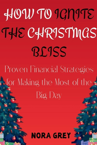 How to Ignite the Christmas Bliss