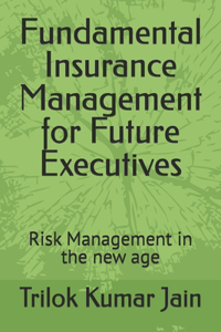 Fundamental Insurance Management for Future Executives