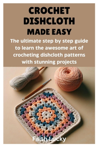 Crochet Dishcloth Made Easy