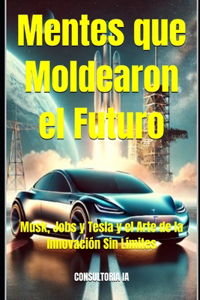 Mentes que Moldearon el Futuro